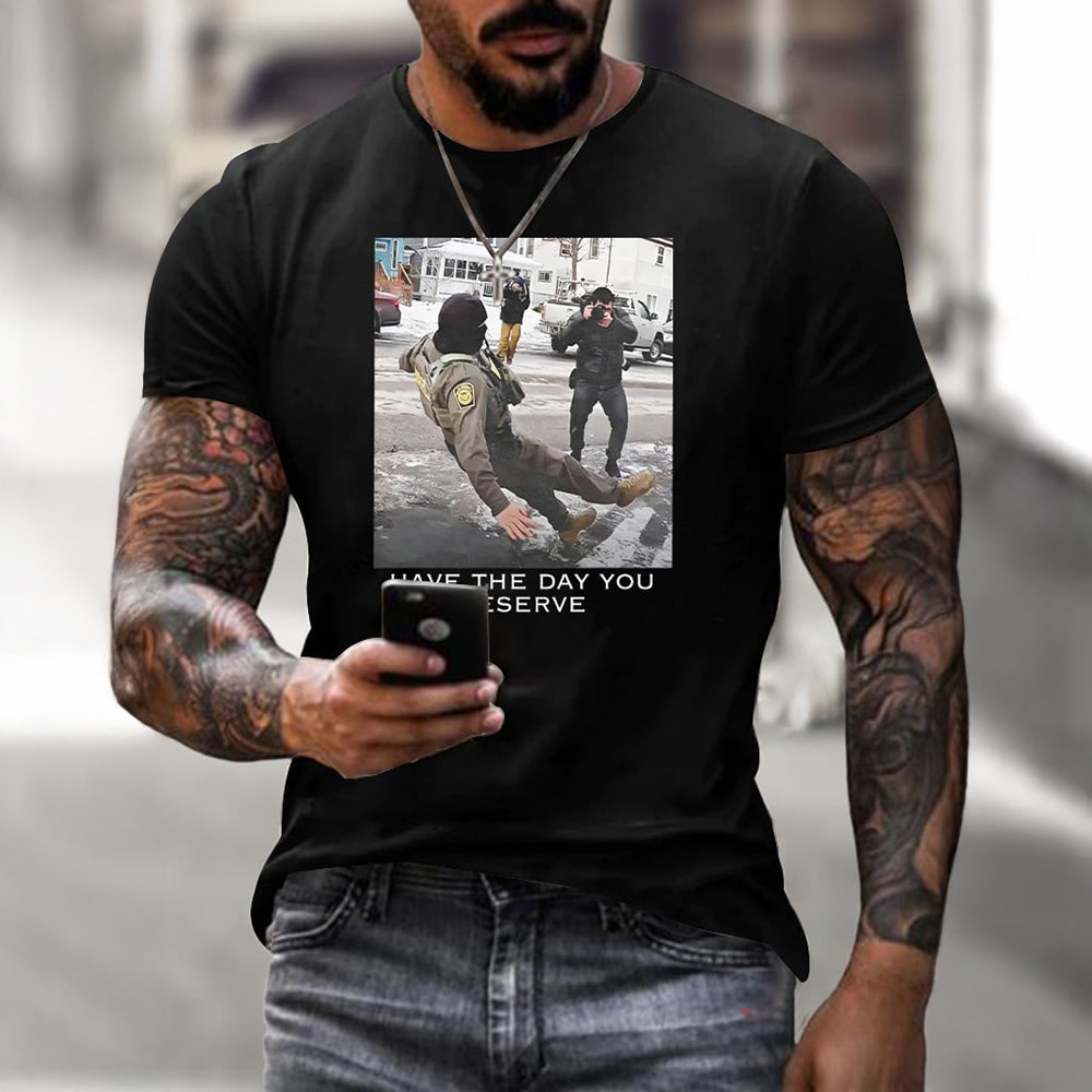 Have The Day You Deserve Alex Pretti T-Shirt Alex Pretti Clothes Protest Merchandise