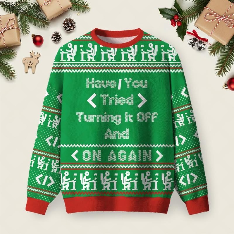 Have You Tried Turning It Off And On Again Christmas Ugly Sweater Funny Tech Jumper IT Gifts