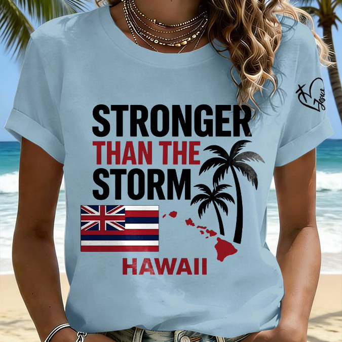Hawaii Stronger Than The Storm T-Shirt Hawaiin Flag Shirt Unique Gift For Wife