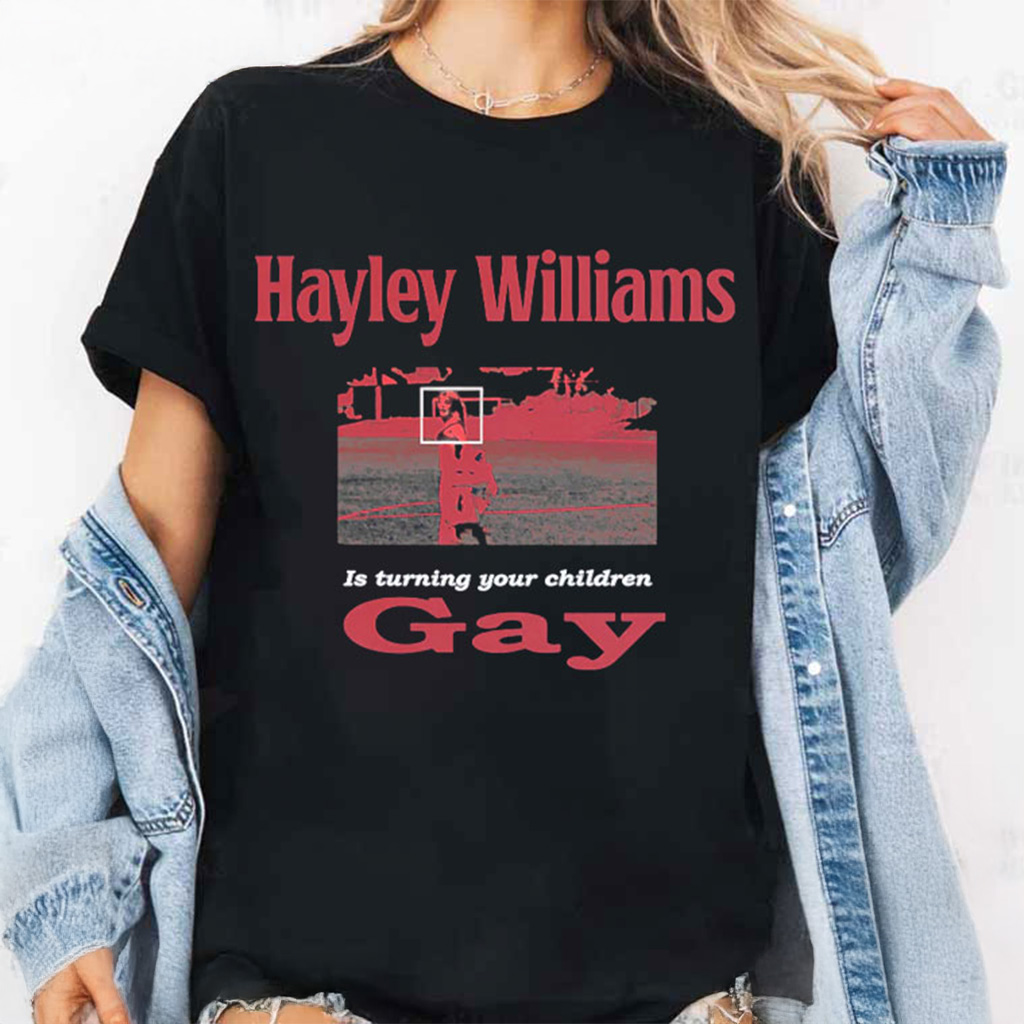 Hayley Williams Is Turning Your Children Gay T-Shirt Hayley Williams Merch Fans Gifts Hayley Williams Is Turning Your Children Gay T-Shirt Hayley Williams Merch Fans Gifts