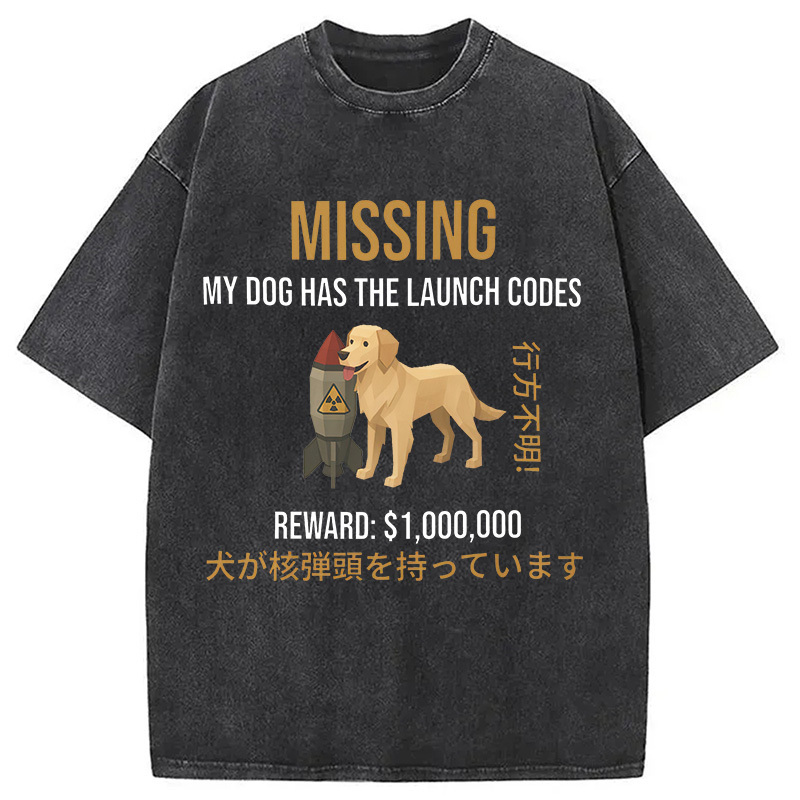 He Has the Launch Codes Funny Dog Washed T-Shirt Unisex Streetwear Graphic Style Gifts For Besties