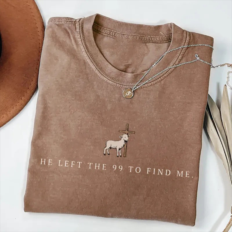 He Left The 99 To Find Me Christian T-Shirt Shepherd Faith Apparel Gift For Bible Believers