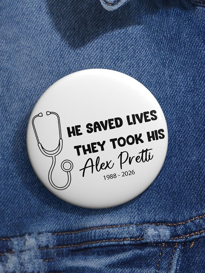 He Saved Lives They Took His Alex Pretti 1988 2026 Pin Button Minnesota Strong Button FDT Merch