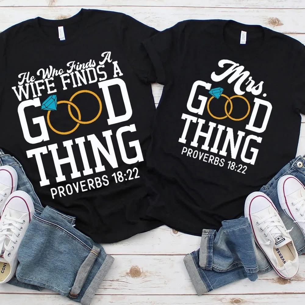 He Who Finds A Wife Finds A Good Thing Shirt Matching Couple T-Shirt Gifts For Him