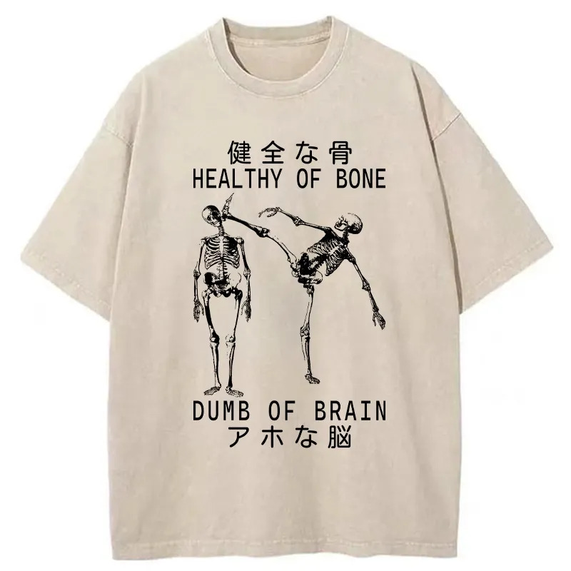 Healthy Of Bone Dumb Of Brain Washed T-Shirt Funny Quote Unisex Shirt Gifts For Besties