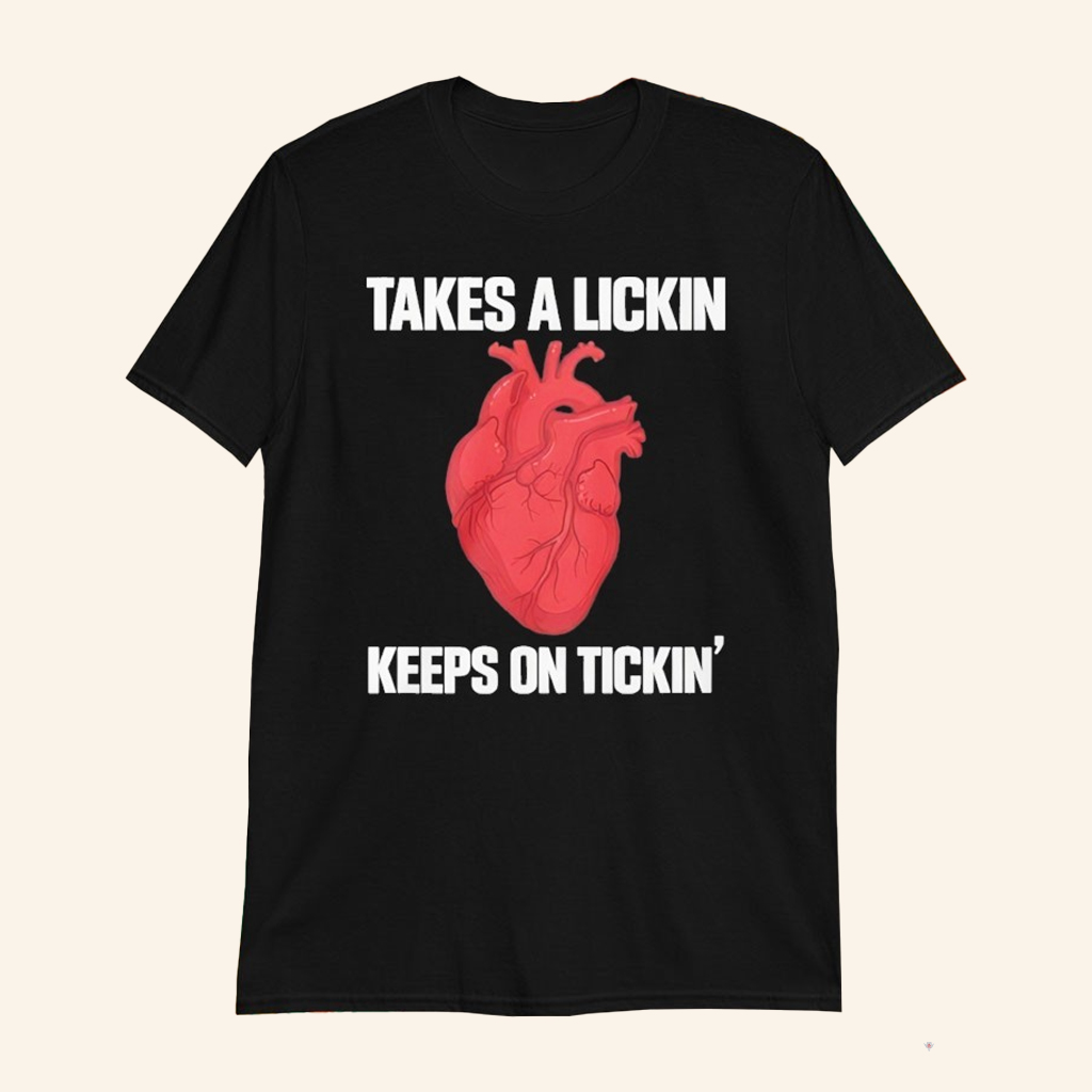 Heart Takes A Lickin Keeps On Tickin' T-Shirt Medical Humor Shirt Gifts For Him