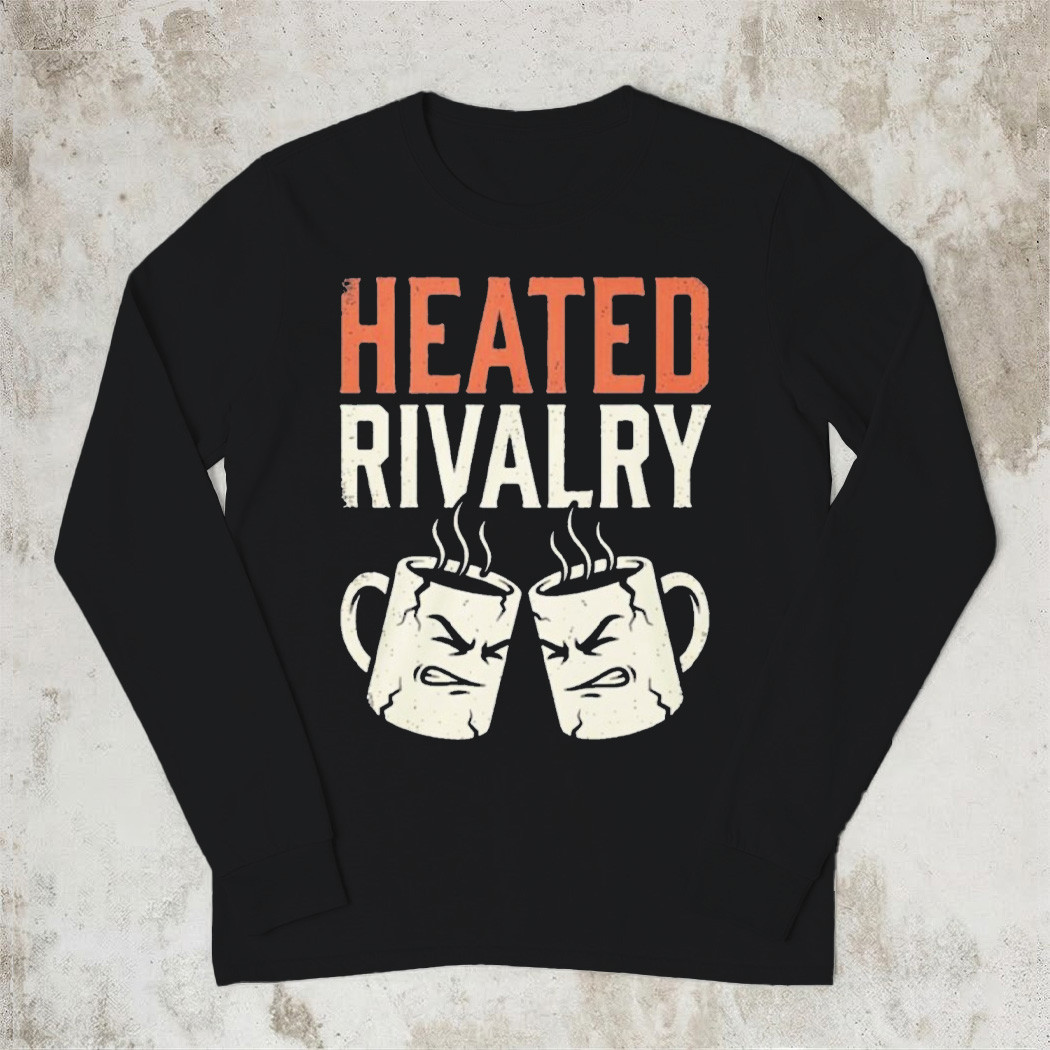 Heated Rivalry Coffee Mug Long Sleeve Shirt Funny Trending Meme Shirt Best Gift For Coffee Lovers