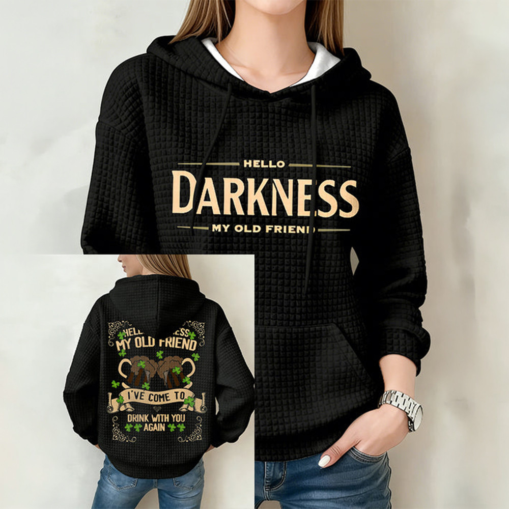 Hello Darkness My Old Friend Hoodie I've Come To Drink With You Again Saint Patrick's Day Hoodie