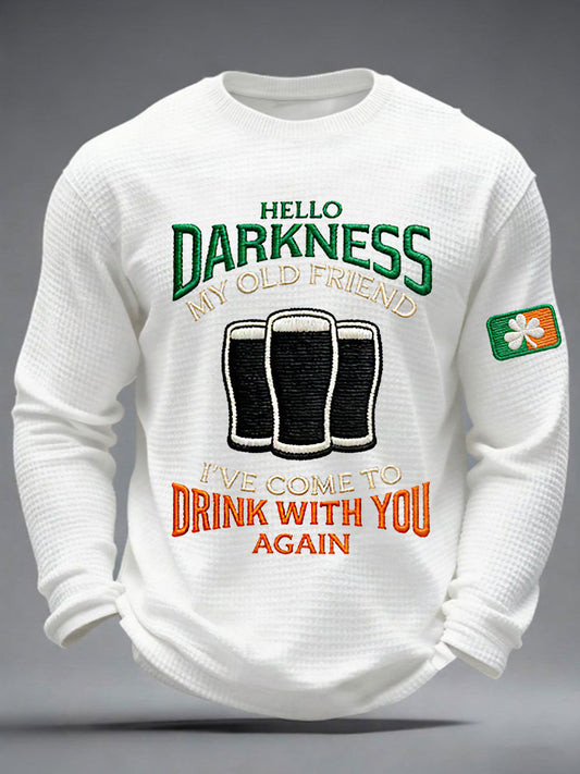 Hello Darkness My Old Friend St Patricks Day Long Sleeve Shirt Irish Beer Best Gift Men Women