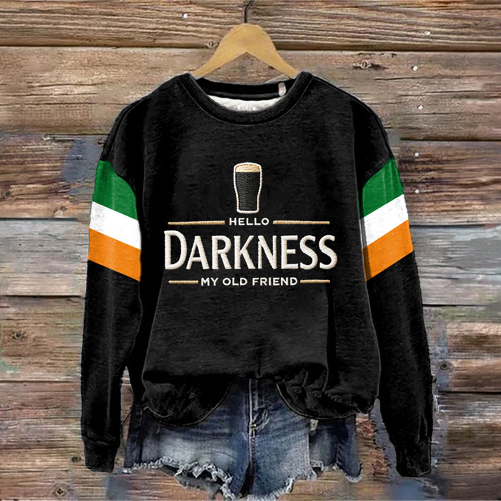 Hello Darkness My Old Friend Sweatshirt Saint Patrick's Day Apparel Girlfriend Gift Idea