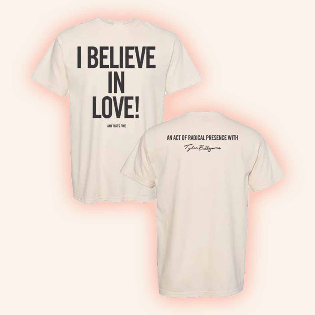 Hello Merch Tyler Ballgame I Believe In Love T-Shirt Xmas Presents For Him Hello Merch Tyler Ballgame I Believe In Love T-Shirt Xmas Presents For Him