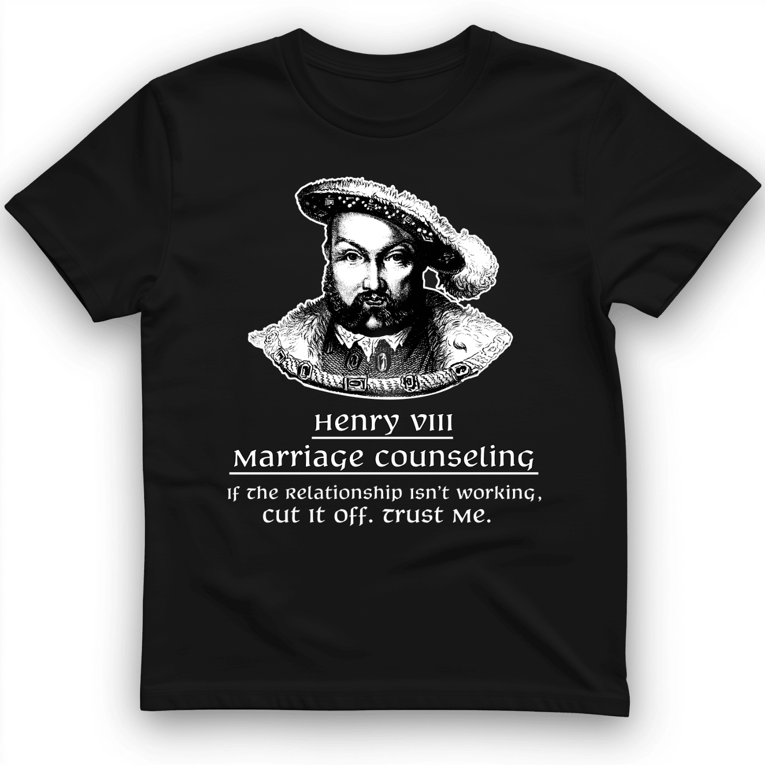 Henry VIII Cut It Off T-Shirt Historical Clothes Good Gifts For Men