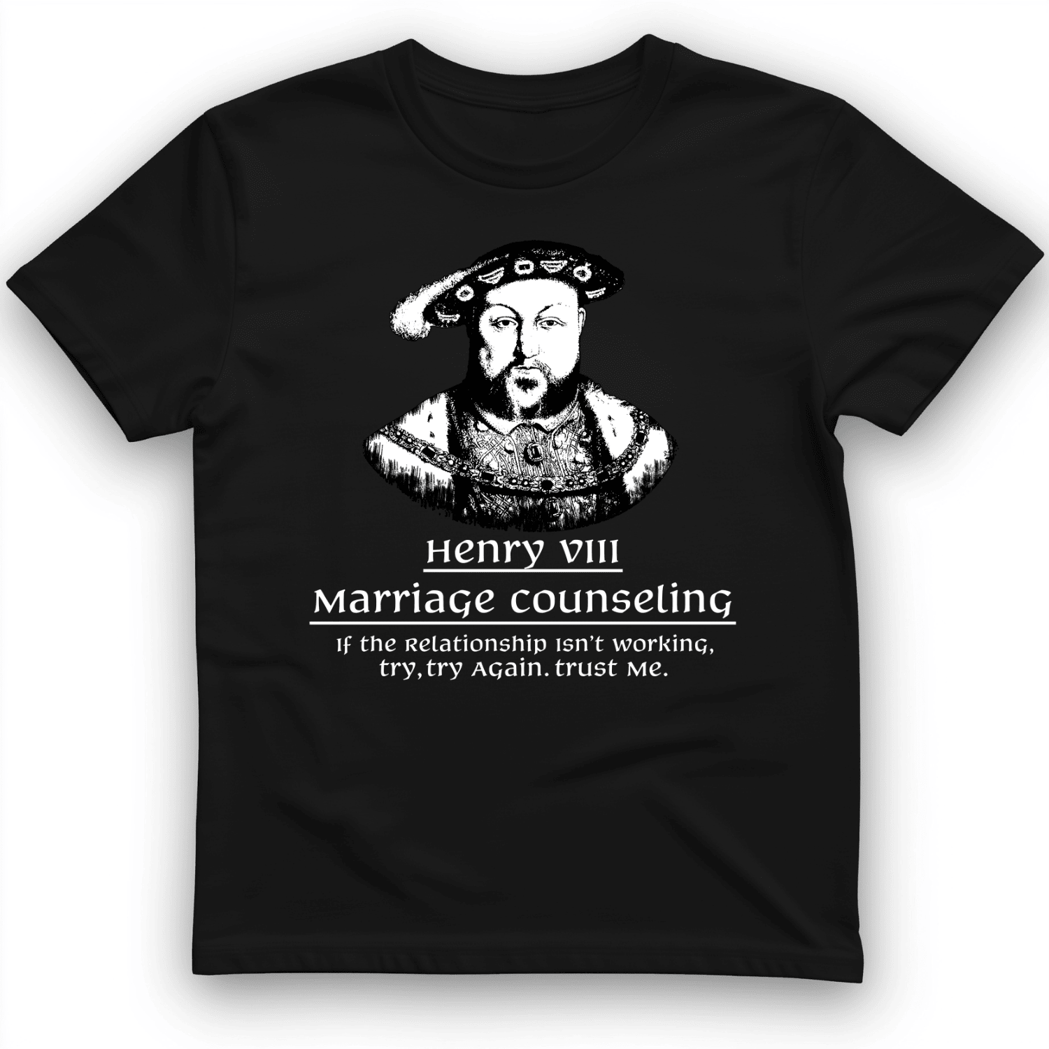 Henry VIII Try Again T-Shirt Historical Themed Shirt History Buffs Present Ideas
