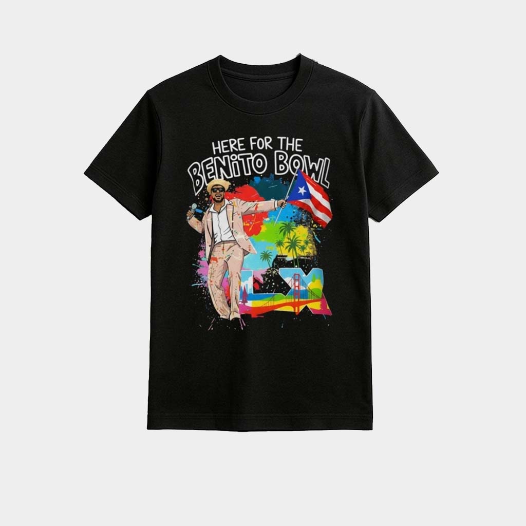 Here For The Benito Bowl Shirt Bad Bunny Super Bowl Merch 2026 Gifts For Brother