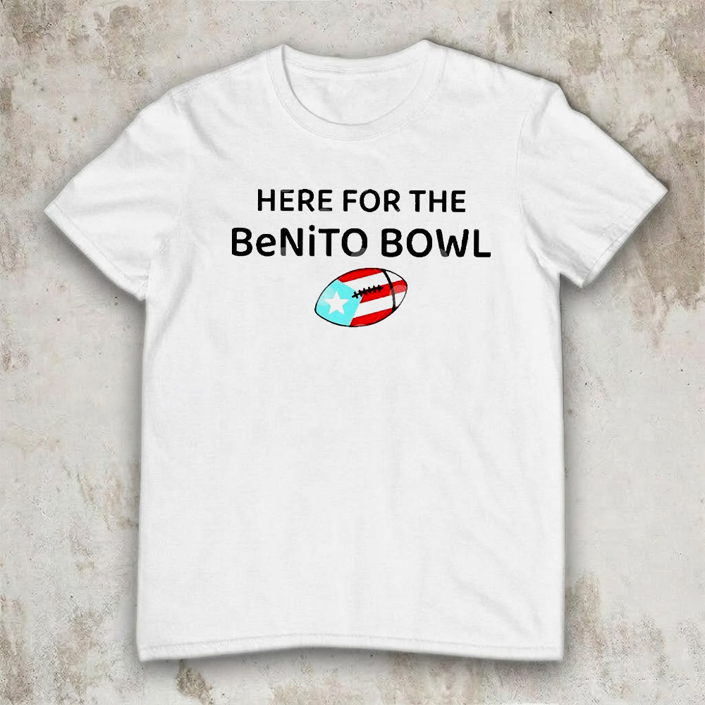 Here For The Benito Bowl T-Shirt Super Bowl Bad Bunny Football Fan Gear Best Gift For Supporters