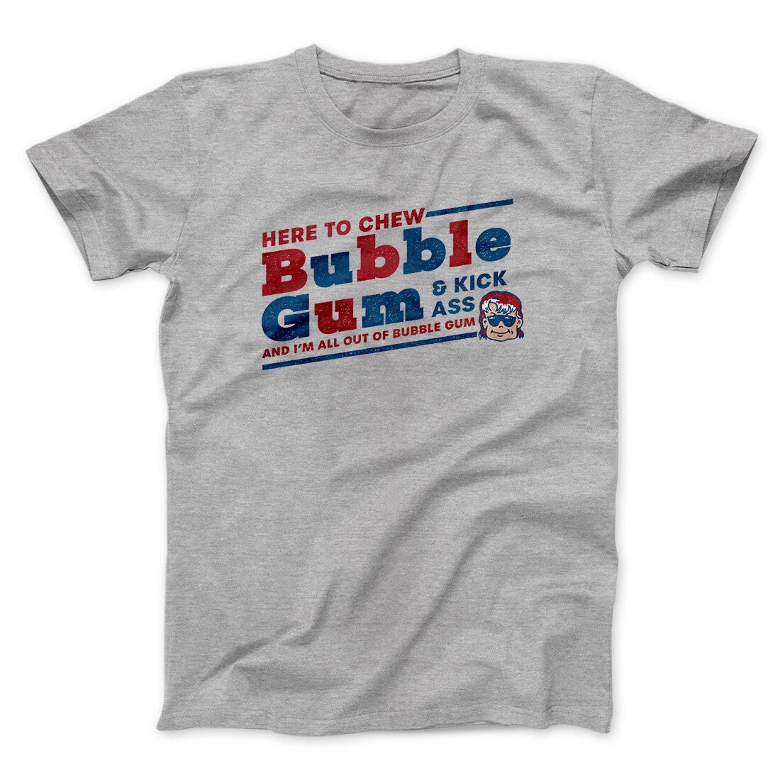 Here To Chew Bubble Gum Funny Movie Unisex T-Shirt Gift For Dudes