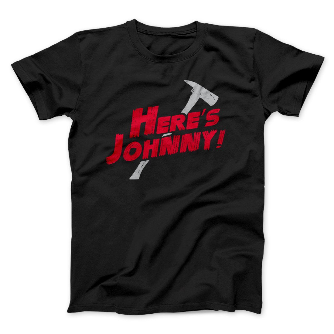 Here's Johnny! Funny Movie Unisex T-Shirt Gift For Dudes