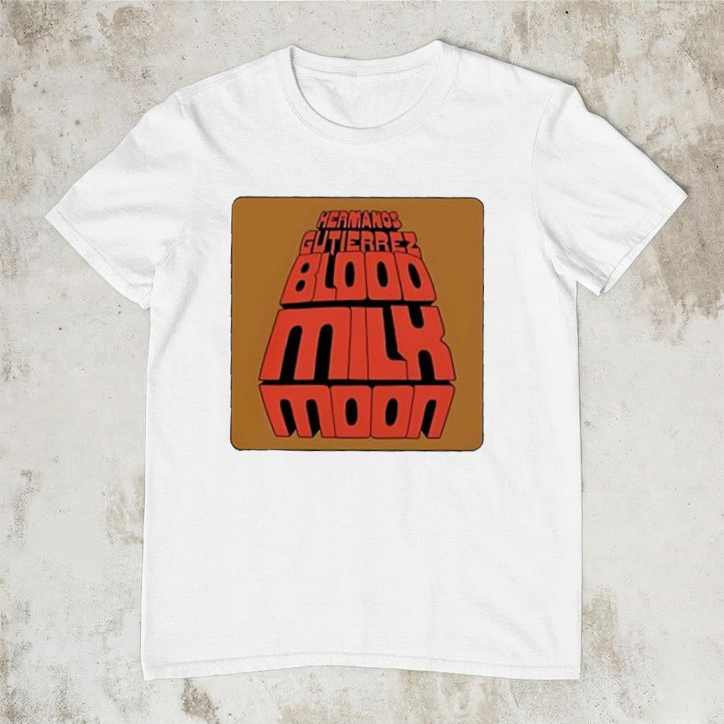 Hermanos Gutierrez Blood Milk Moon T-Shirt Music Fan Gear Trending Album Merch Best Gift For Fans