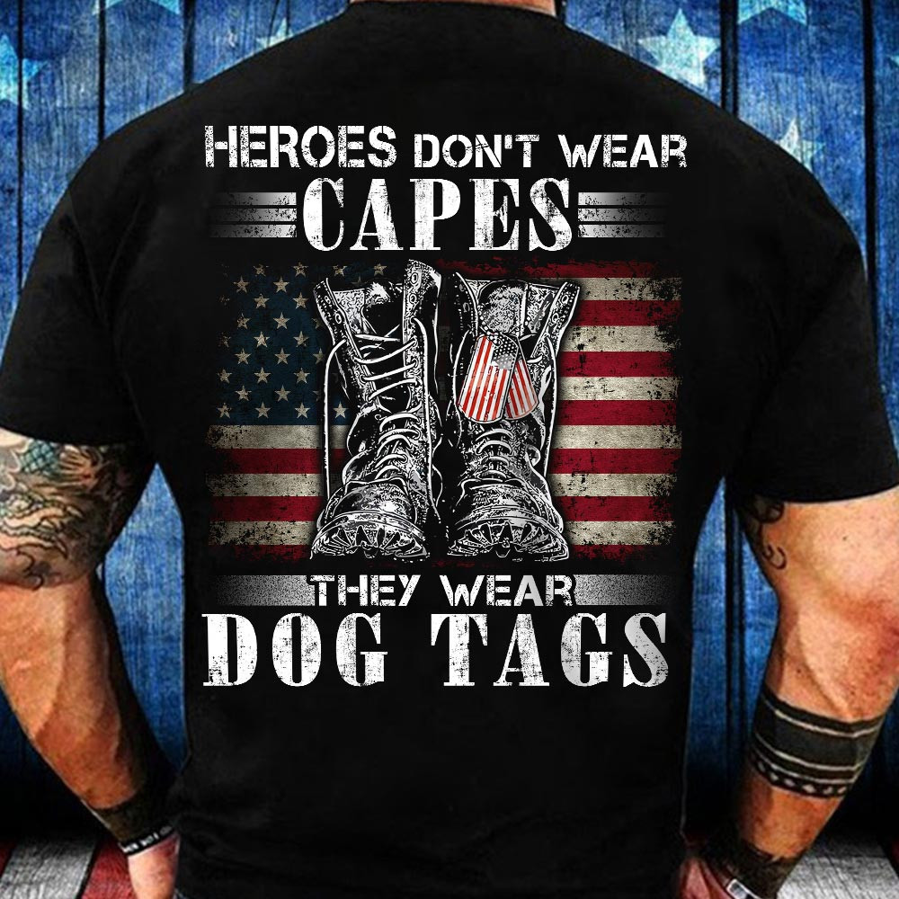 Heroes Don't Wear Capes They Wear Dog Tags Shirt Veteran Day T-Shirt Gift Ideas For Dad