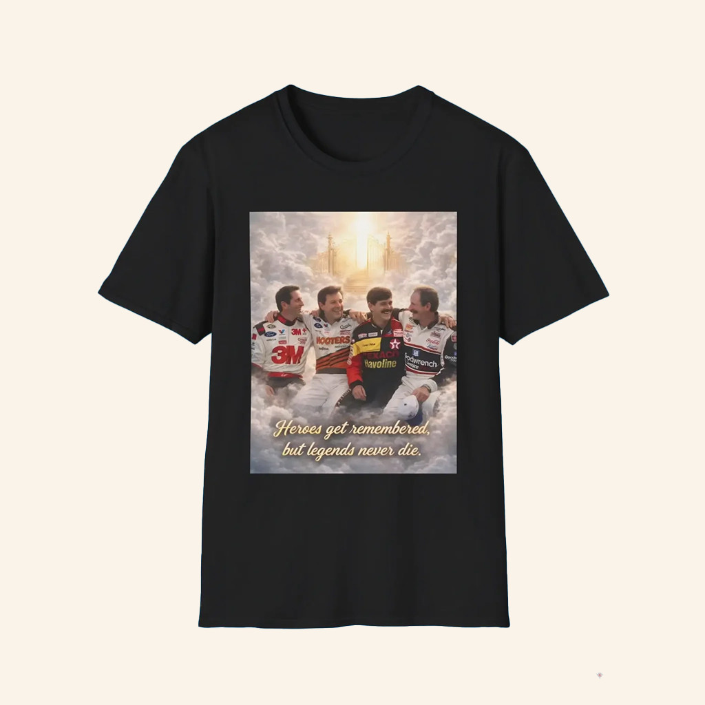 Heroes Get Remembered But Legends Never Die Shirt Memorial Gifts For Racing Fans