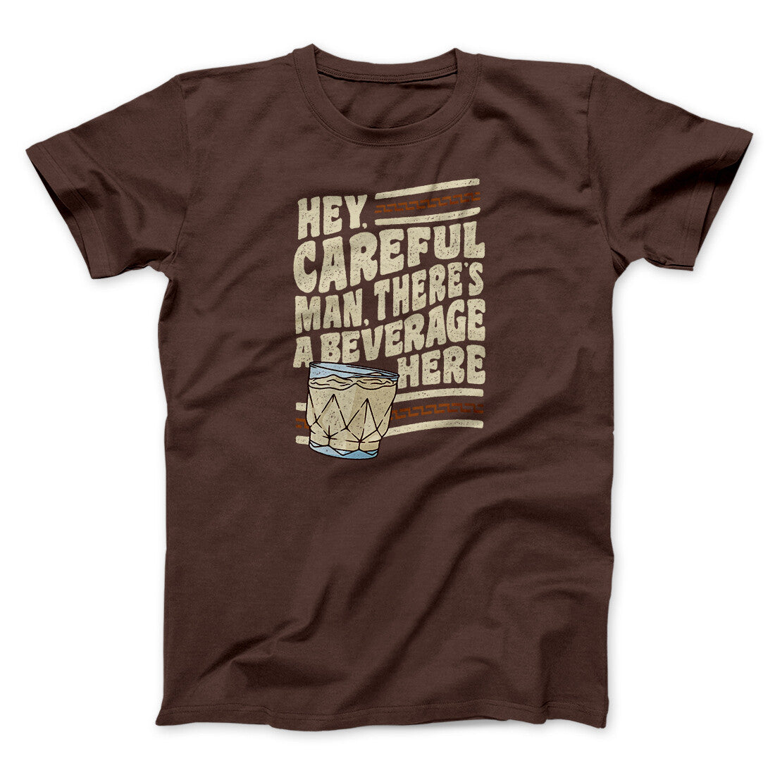 Hey Careful Man There's A Beverage Here Funny Movie Unisex T-Shirt Gift For Dudes