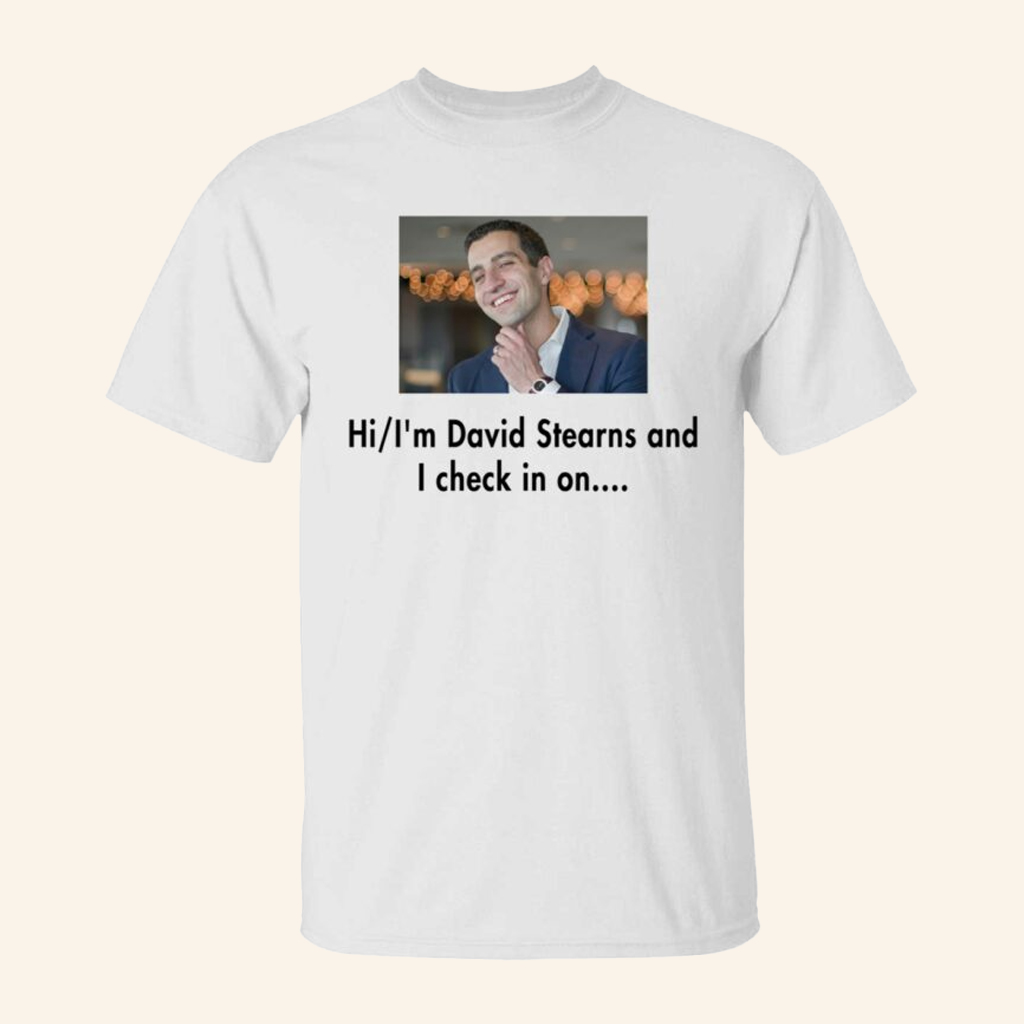 Hi I'm David Stearns And I Check In On Shirt Joke Meme T-Shirt Gifts For Baseball Fans
