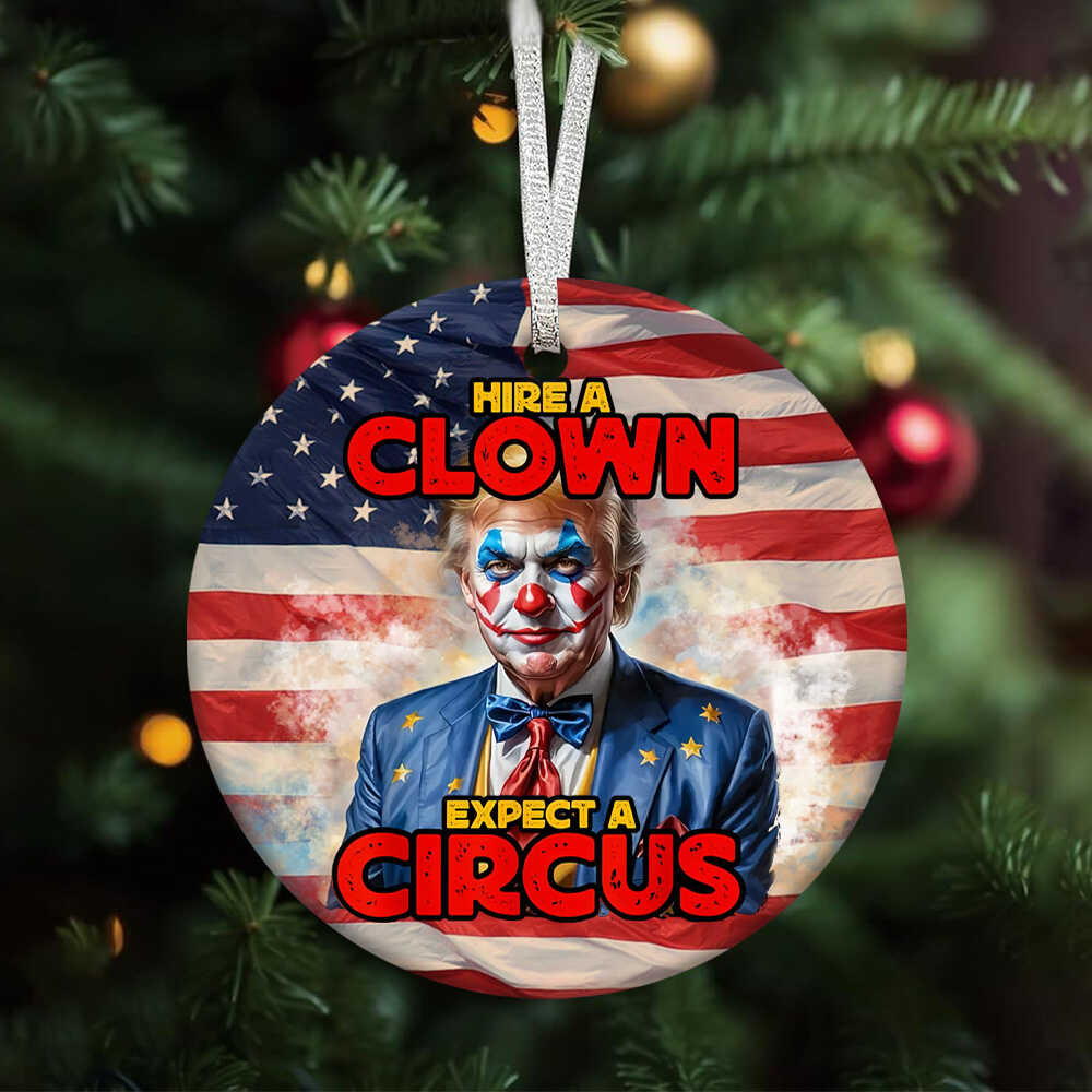 Hire A Clown Expect Circus Donald Trump Ornament Harris Walz 2024 Feminist Christmas Ornament