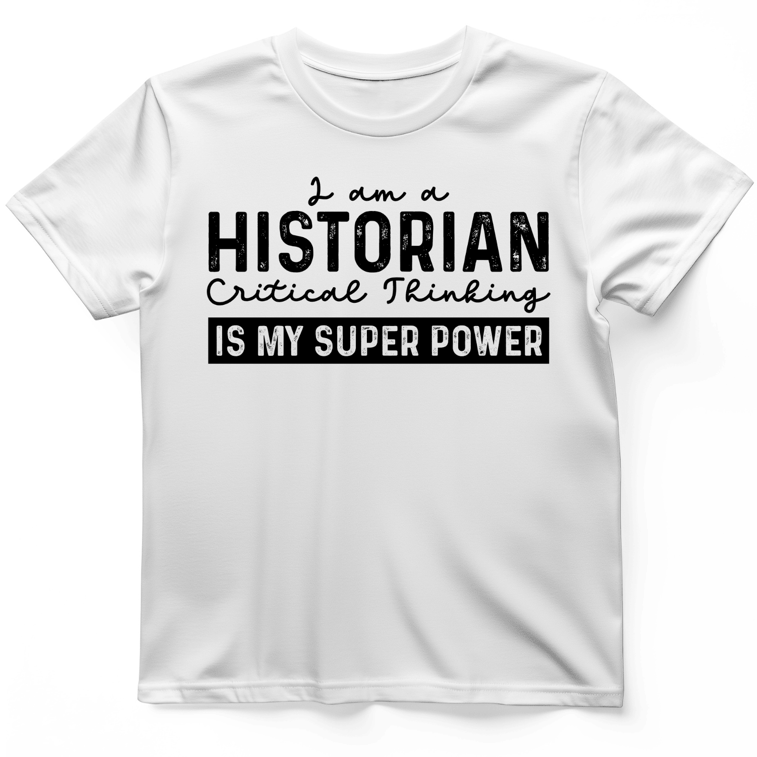 Historian Critical Thinking Is My Super Power T-Shirt Trendy Clothes Gift Ideas For Him