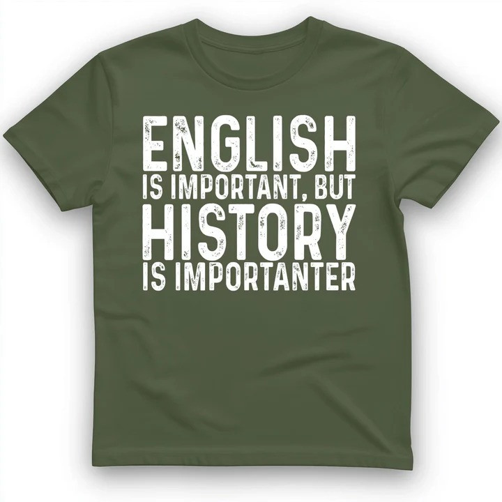 History Is Importanter T Shirt Funny Teacher Tee Gift for History Lovers