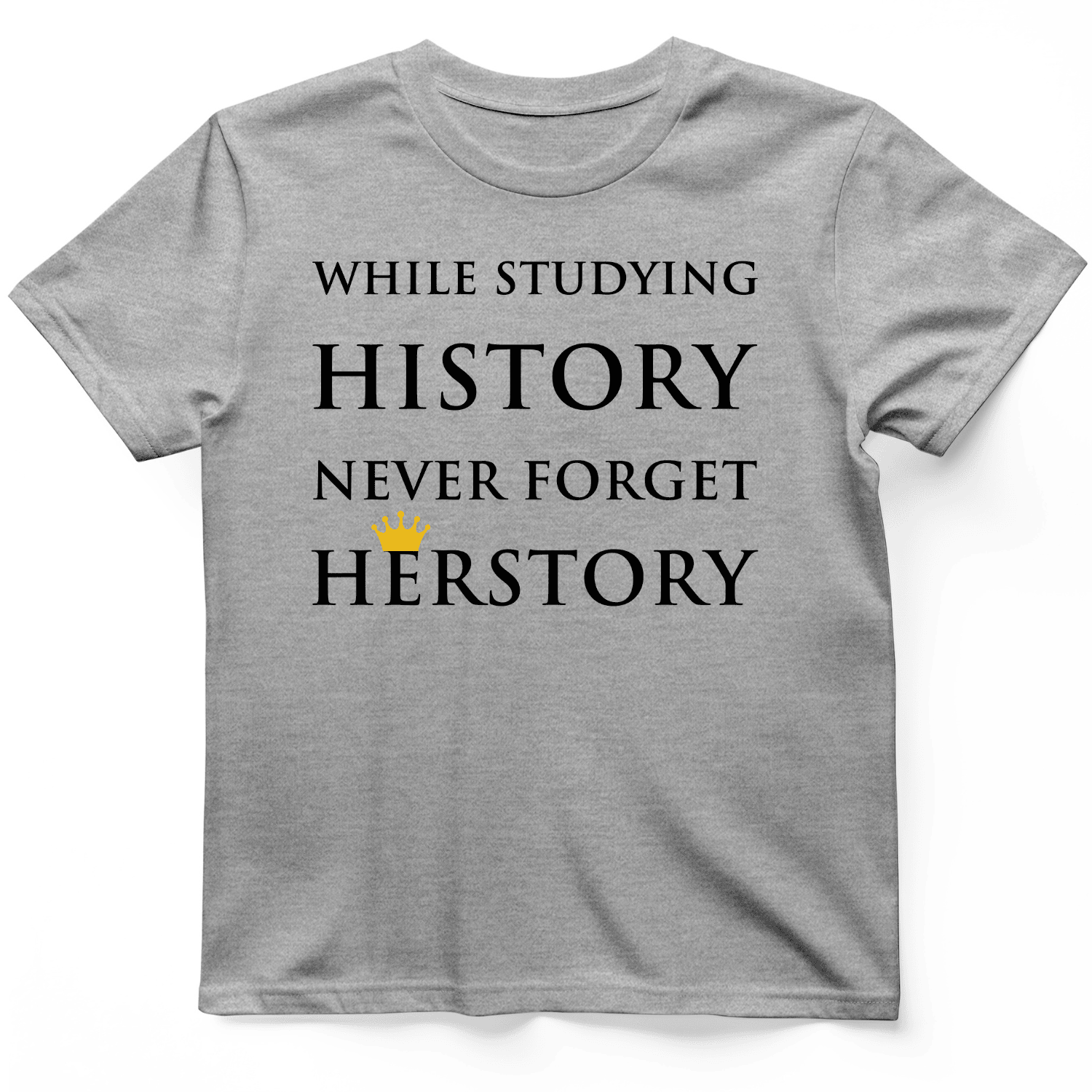 History Never Forget Herstory T-Shirt Sarcastic Shirt Best Gifts For Meme Lovers