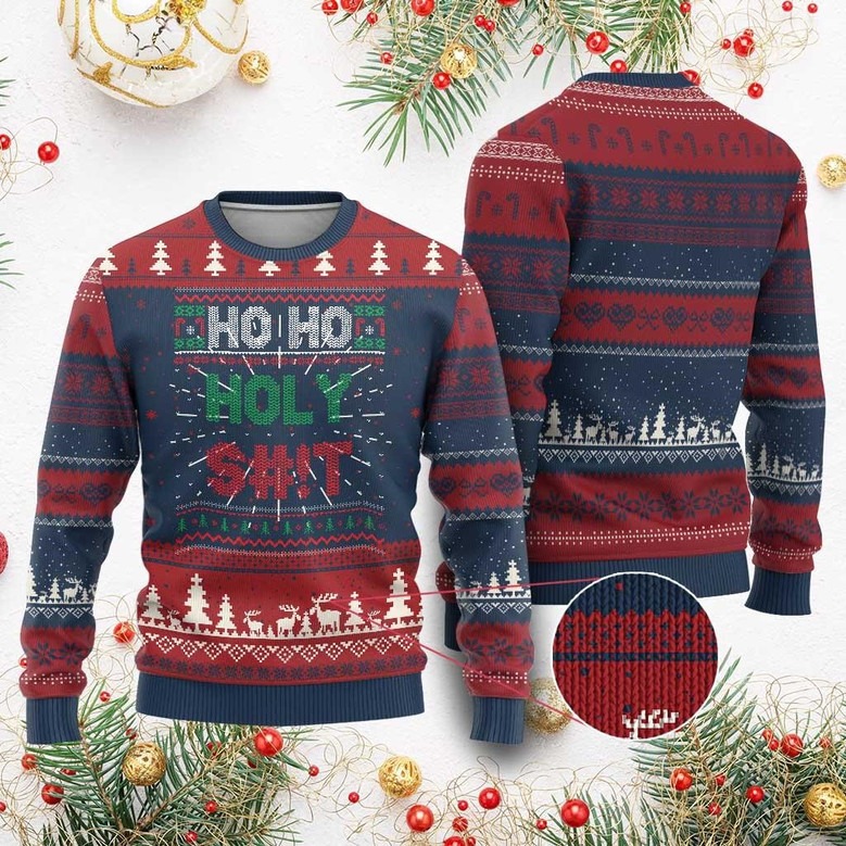 Ho Ho Holy Shit Ugly Christmas Sweater Funny Adult Sweater Best Christmas Gifts Ever