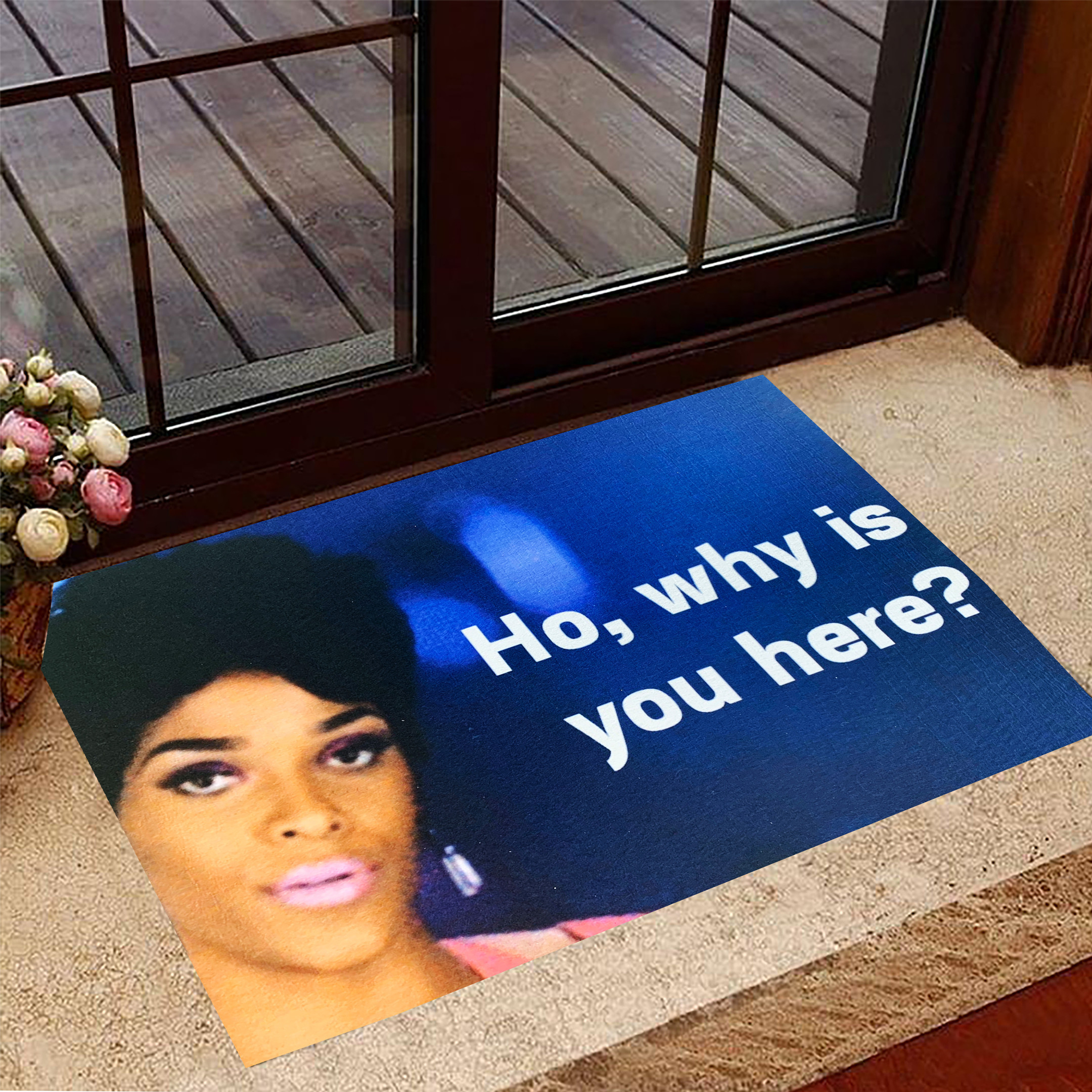 Ho Why Is You Here Doormat Funny Hoe Why Is You Here Doormat For Front Door