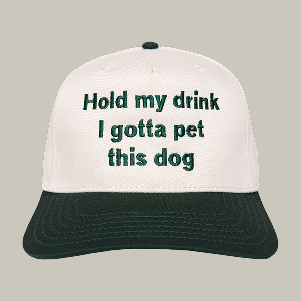 Hold My Drink I Gotta Pet This Dog Hat Katydid Brand Cap Funny Gift Ideas