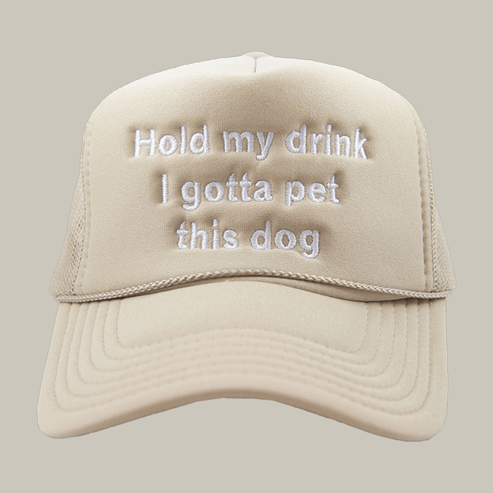 Hold My Drink I Gotta Pet This Dog Trucker Hat Funny Witty Sayings Katydid Cap