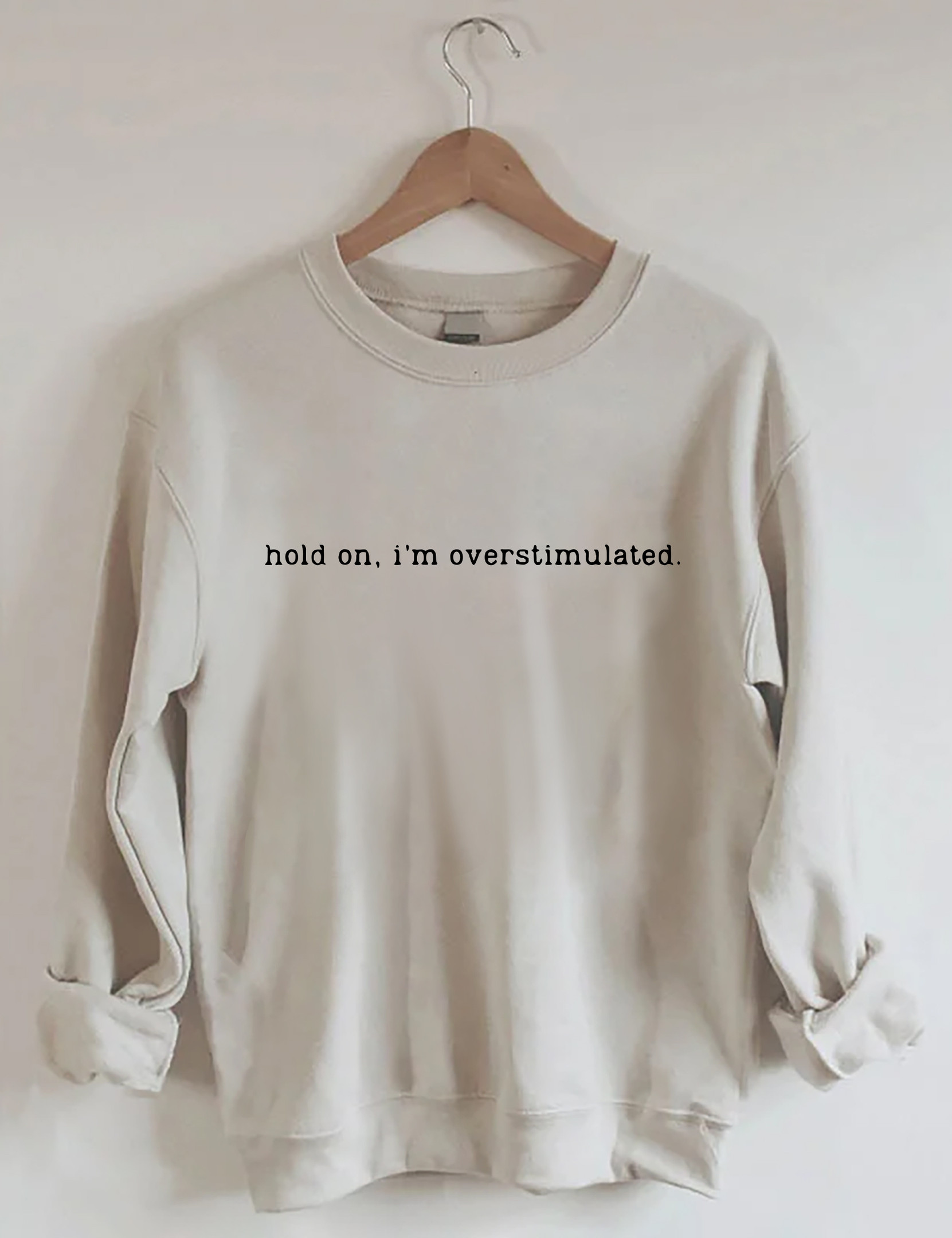 Hold On I'm Overstimulated Sweatshirt Hilarious Sweatshirt Funny Gifts For Women