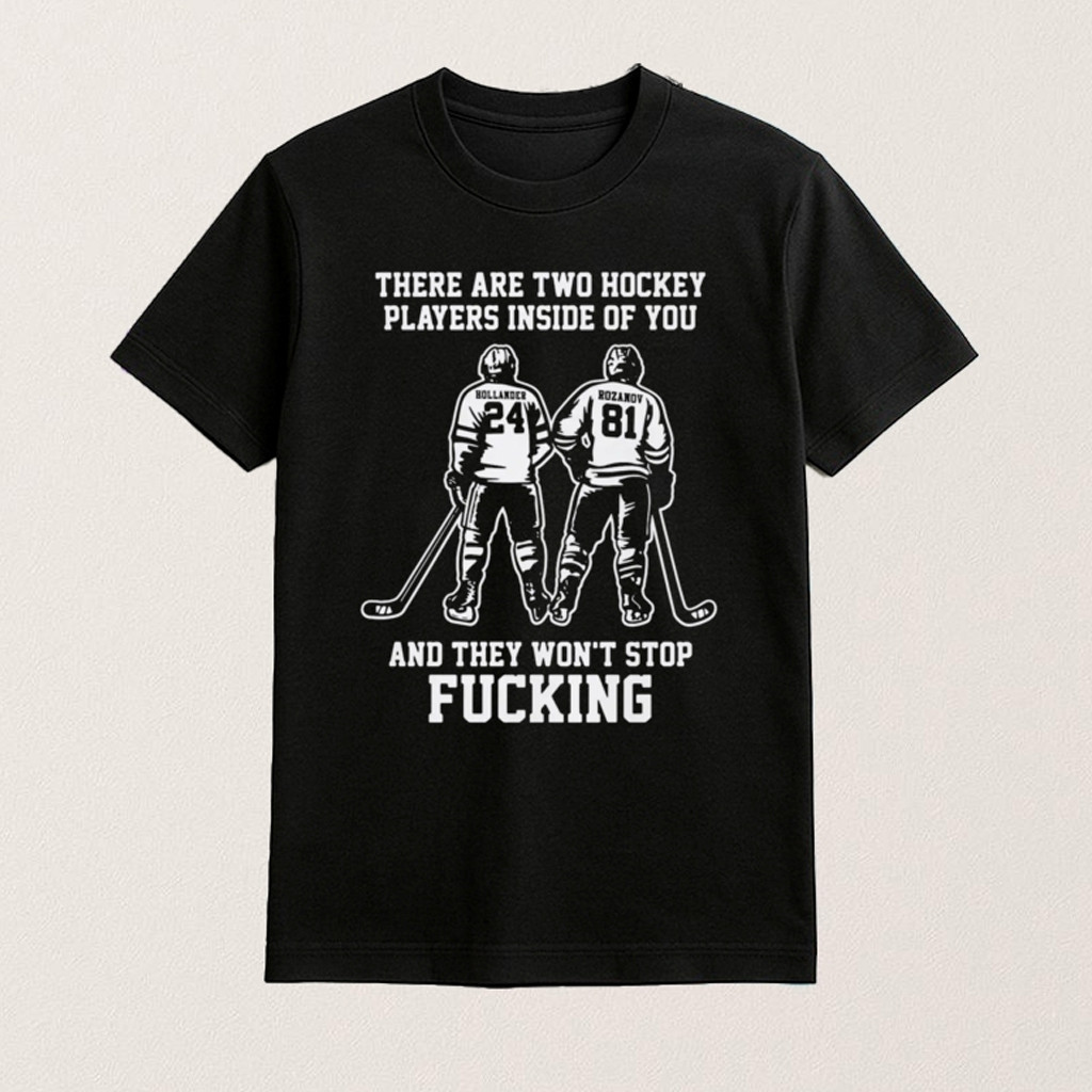 Hollander Rozanov There Are Two Hockey Players Inside Of You Shirt Gifts For Ice Hockey Fans