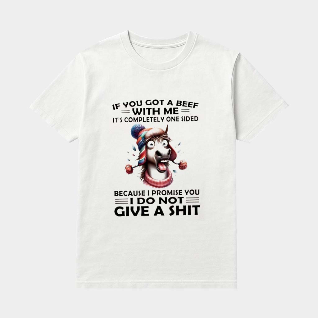 Horse If You Got A Beef With Me It's Completely One Sided Shirt Funny Shirts Gifts For Friends