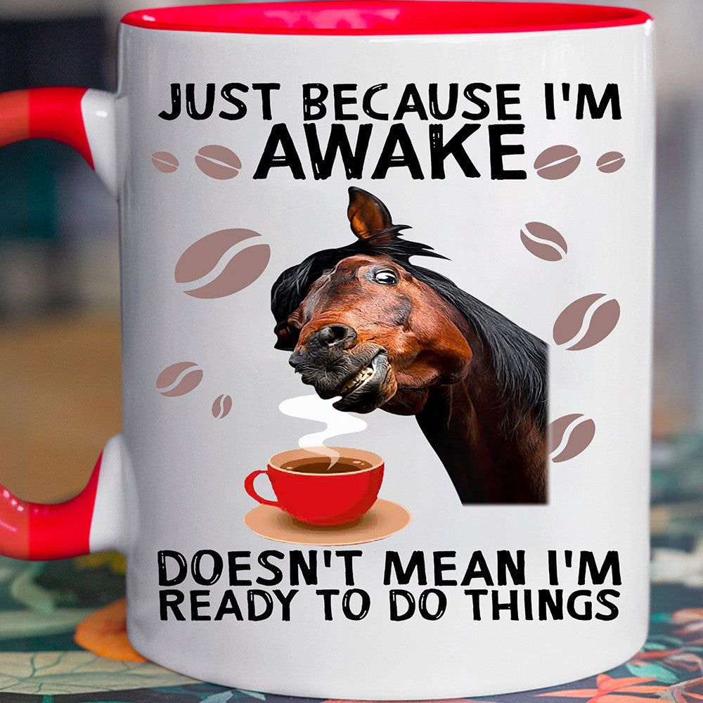 Horse Just Because I'm Awake Doesn't Mean I'm Ready To Do Things Mug Funny Coffee Cups Horse Just Because I'm Awake Doesn't Mean I'm Ready To Do Things Mug Funny Coffee Cups