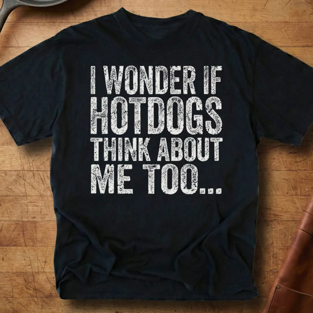 Hot Dogs Think About Me Too T-Shirt Funny Hot Dog Thought Merchandise Gifts For Her