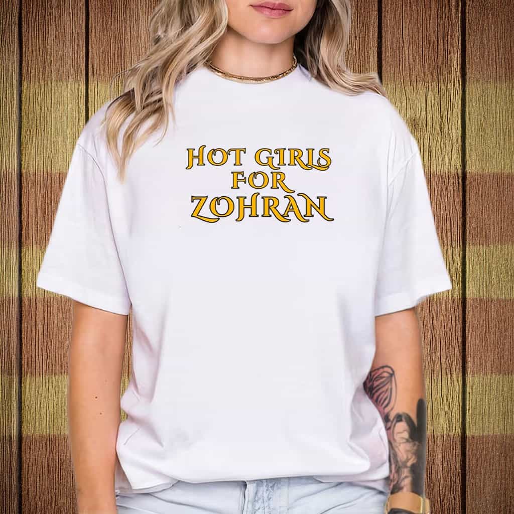 Hot Girls For Zohran 2025 Shirt Zohran Mamdani Mayor Democracy Socialist Clothing