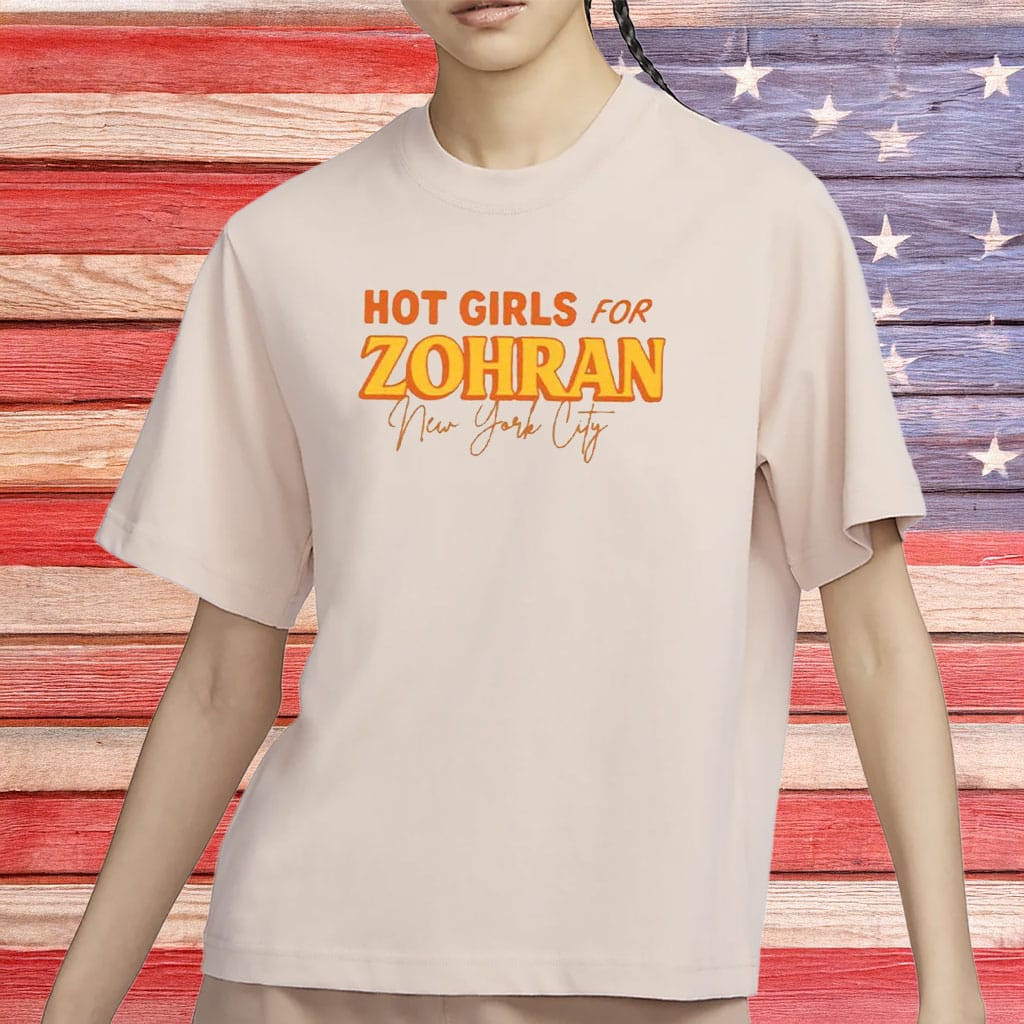 Hot Girls For Zohran Shirt NYC Political Feminist Election Support T-Shirt Gift Ideas