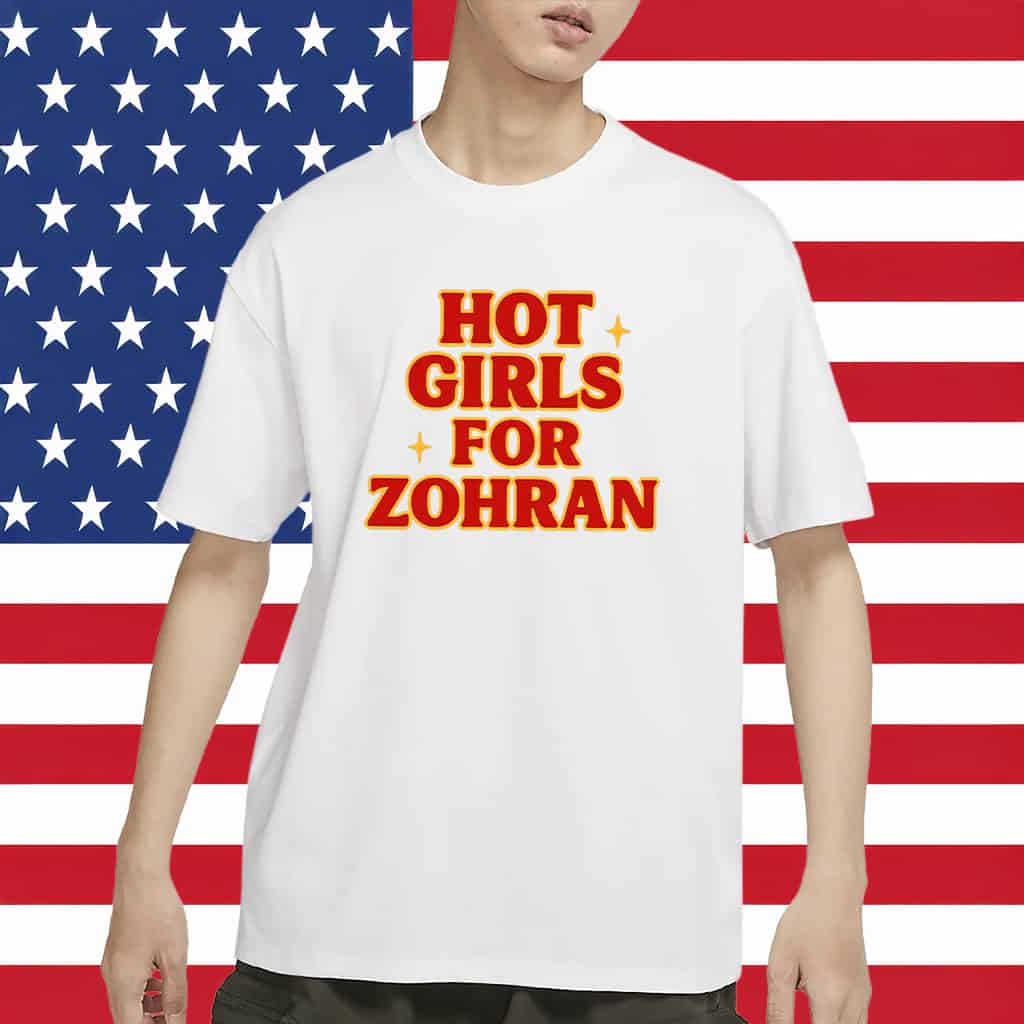 Hot Girls For Zohran T-Shirt New York City Pride Political Tee Gifts For Supporters