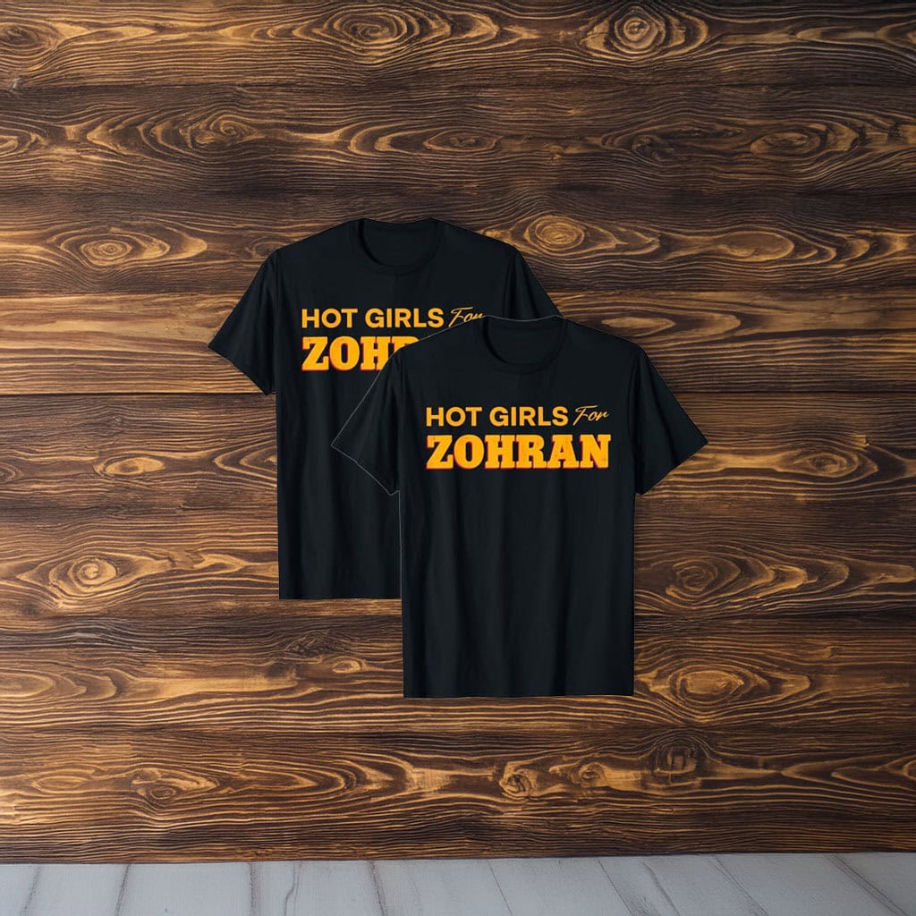 Hot Girls For Zohran T-Shirt NYC Mayor 2025 Democracy Socialist Clothing Gifts For Men