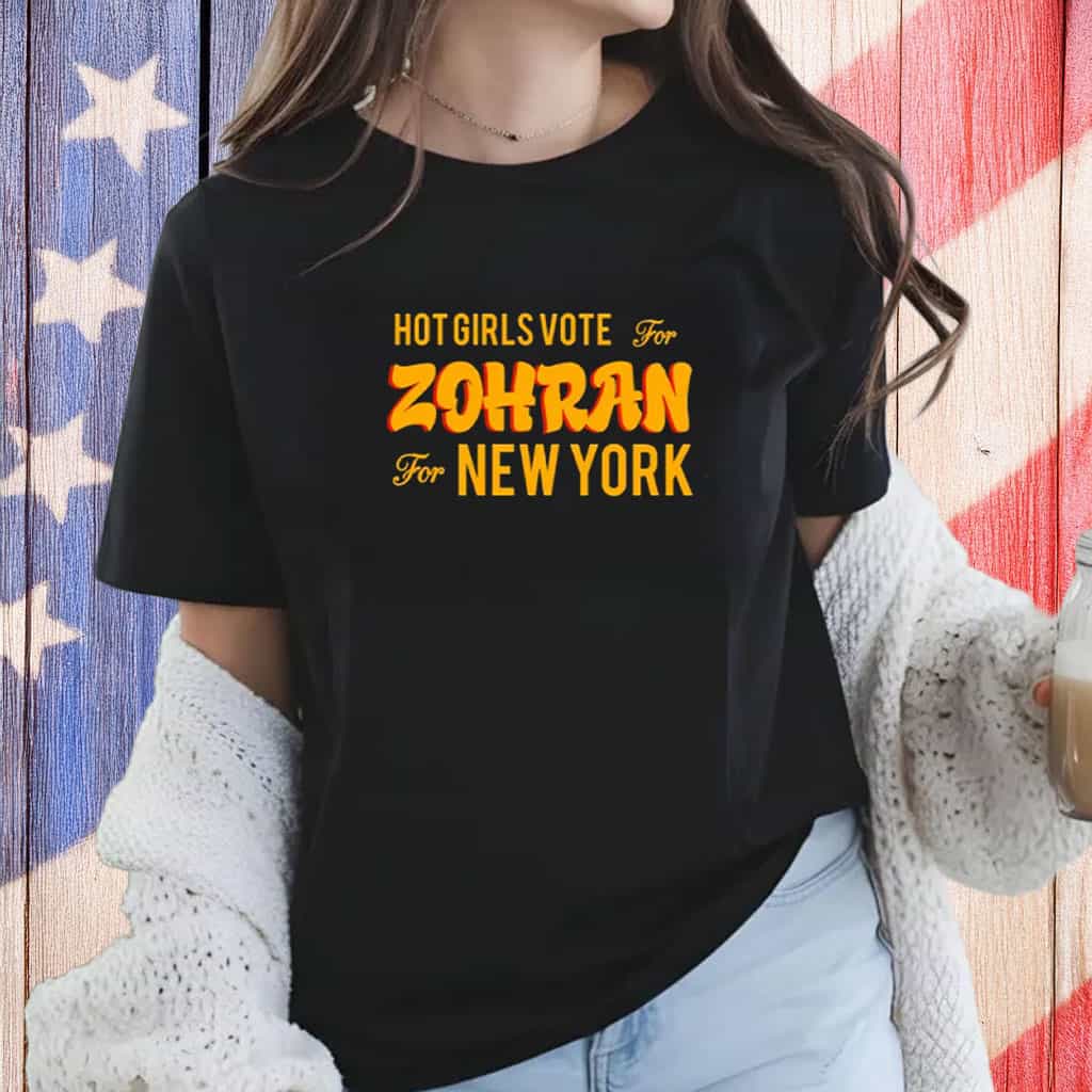 Hot Girls Vote For Zohran Shirt Zohran Mamdani Mayor Merch Humor Political Presents