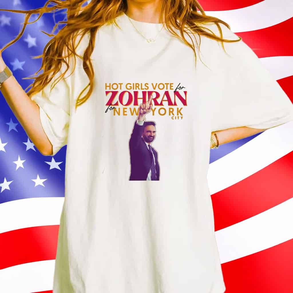 Hot Girls Vote For Zohran Shirt Zohran Mamdani Mayor Merch Trendy Campaign Humor Gifts