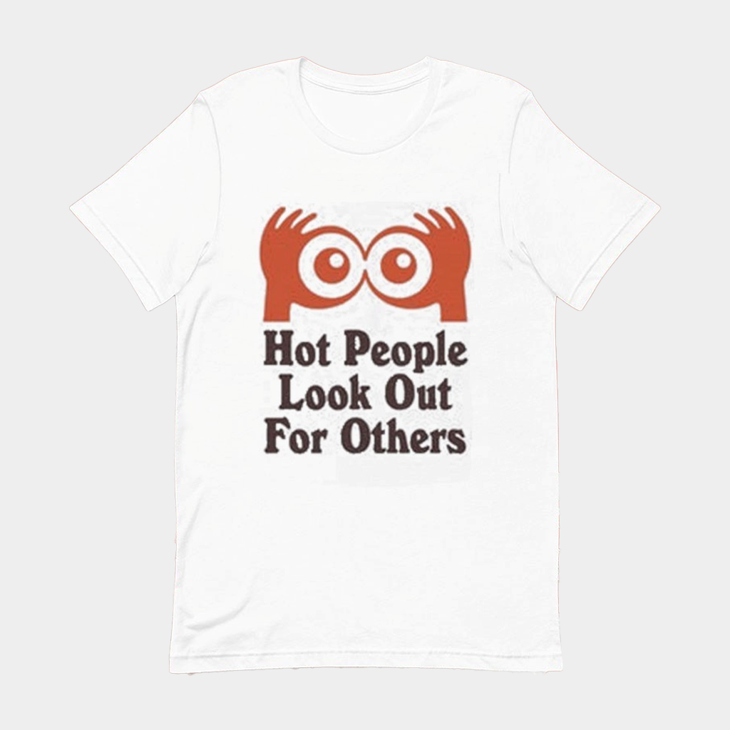 Hot People Look Out For Others Eyes T-Shirt Gifts Ideas For Friends