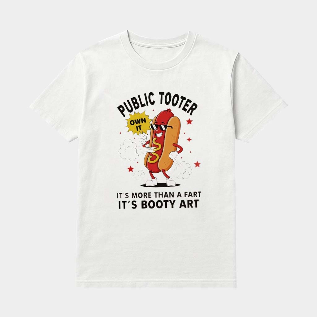 Hotdog Public Tooter Own It It's More Than A Fart It's Booty Art Shirt Funny Gifts For Friends
