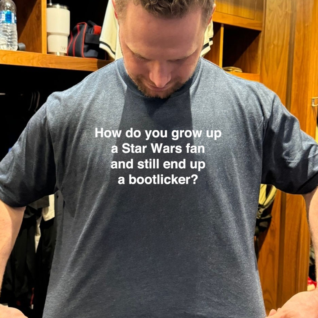 How Do You Grow Up A Star Wars Fan And Still End Up A Bootlicker Shirt Friend Birthday Gifts