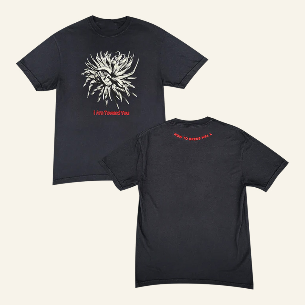 How To Dress Well Merch I Am Toward You T-Shirt Christmas Gifts For Brother How To Dress Well Merch I Am Toward You T-Shirt Christmas Gifts For Brother