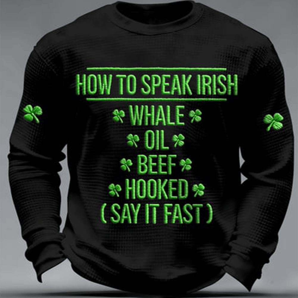 How To Speak Irish Long Sleeve Shirt St Patrick's Day Outfit Holiday Gift Ideas